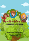 “How to Get to the Top of a Tree” Learning how to Reach Upward. The book offers Leadership Motivation for children.